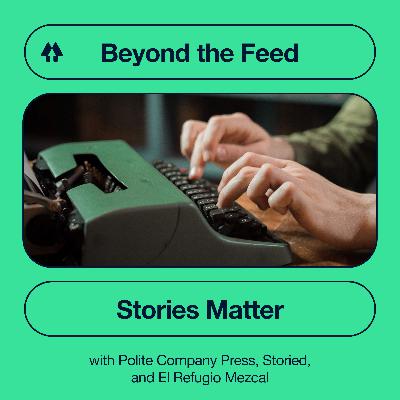 Stories Matter - with Polite Company Press, Storied, and El Refugio Mezcal