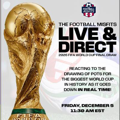 #FootyMisfits LIVE and DIRECT: 2026 FIFA World Cup Final Draw with Sebastian North of Campfire Football