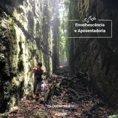 Ep. 141-S.07-Envelhescência e Aposentadoria-O Durante e o Agora Ep. 141-S.07-Envelhescência e Aposentadoria-O Durante e o Agora