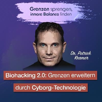 #047 Biohacking 2.0: Grenzen erweitern durch Cyborg-Technologie - Interview mit Dr. Patrick Kramer #047 Biohacking 2.0: Grenzen erweitern durch Cyborg-Technologie - Interview mit Dr. Patrick Kramer