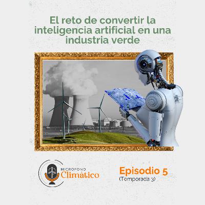 El reto de convertir la inteligencia artificial en una industria verde