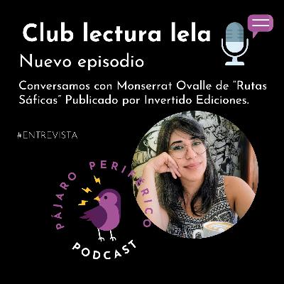 Rutas Sáficas: literatura lésbica y comunidad con Monserrat Ovalle del Club de Lectura Lela Rutas Sáficas: literatura lésbica y comunidad con Monserrat Ovalle del Club de Lectura Lela