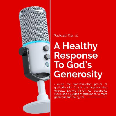 A Healthy Response To God’s Generosity A Healthy Response To God’s Generosity