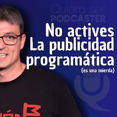 No actives la publicidad programática, es una mierda