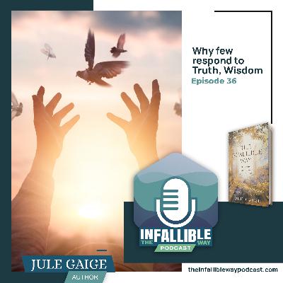 Why few respond to Truth, Wisdom