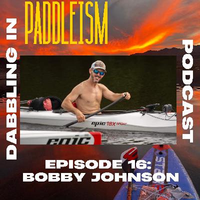 Ep. #16: Bobby Johnson - Stories of the Destruction of the Human Body & Mind