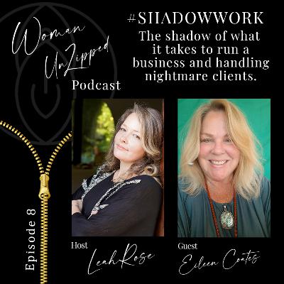 UnZipped Woman Podcast - Episode 8 - #Shadowwork - Business & Nightmare Clients with guest Eileen Coates UnZipped Woman Podcast - Episode 8 - #Shadowwork - Business & Nightmare Clients with guest Eileen Coates