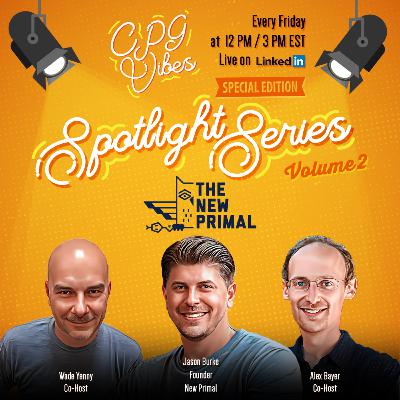 CPG Vibes - Episode 177 - Spotlight Series (Volume 2) - New Primal