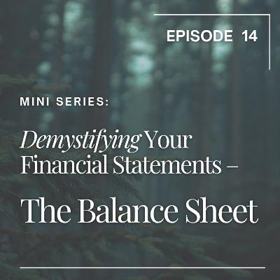 14. Mini-Series: Demystifying Your Financial Statements – The Balance Sheet
