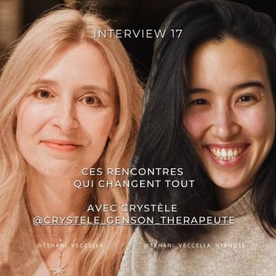 Interview 17 : Crystèle Genson (thérapeute), une rencontre qui change tout !✨