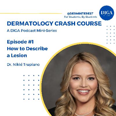 Dermatology Crash Course #1: How to Describe a Lesion Dermatology Crash Course #1: How to Describe a Lesion