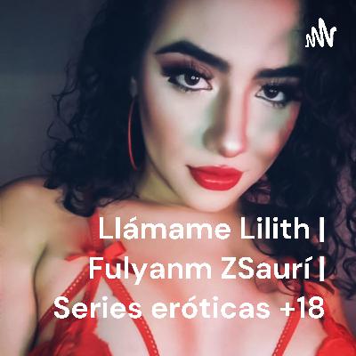 Besos vaporosos. Serie erótica: Llámame Lilith | Fulyanm ZSaurí
