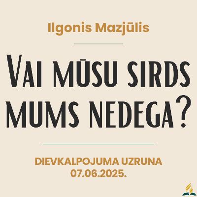 Vai mūsu sirds mums nedega? // Ilgonis M.