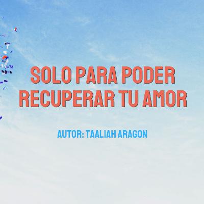Leer Solo para poder recuperar tu amor novela completa en línea en Manobook