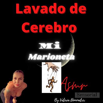 Lavado de Cerebro hipnótico, Eres mi Marioneta - Episodio exclusivo para mecenas