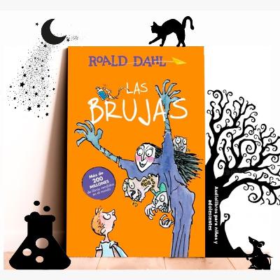 Una nota sobre las brujas. Capitulo 1. Las Brujas. Roald Dahl.
