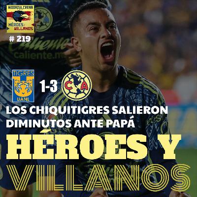 T12E08 - HÉROES Y VILLANOS del Chiquitigres (1-3) Club América + Volvió el fútbol + Chiquito Grandote Sánchez + Nació La Dagoneta + Opiniones Delicatessen