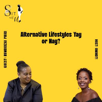 Alternative Lifestyles Yay or Nay Part 1 Guest : 𝗥𝘂𝗺𝗯𝗶𝗱𝘇𝗮𝗶 𝗣𝗵𝗶𝗿𝗶