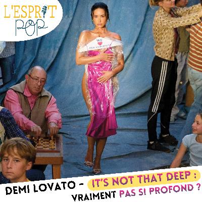 Demi Lovato - It’s Not That Deep : Vraiment pas si profond ? Demi Lovato - It’s Not That Deep : Vraiment pas si profond ?