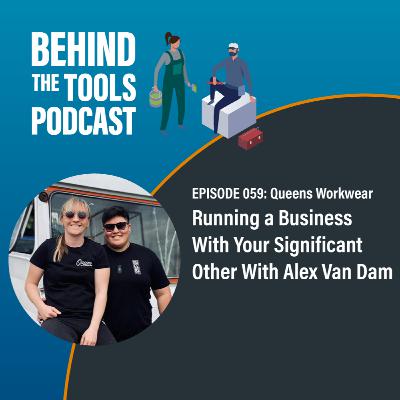 #59 - Running a Business With Your Significant Other With Alex Van Dam (Queens Workwear) #59 - Running a Business With Your Significant Other With Alex Van Dam (Queens Workwear)