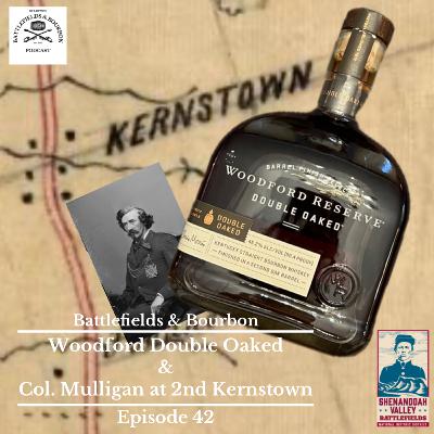 Episode 42: Woodford Double Oak & Col. Mulligan at 2nd Kernstown Episode 42: Woodford Double Oak & Col. Mulligan at 2nd Kernstown