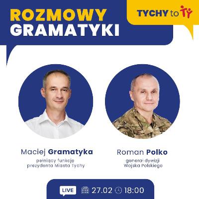 Rozmowy Gramatyka - Generał Roman Polko