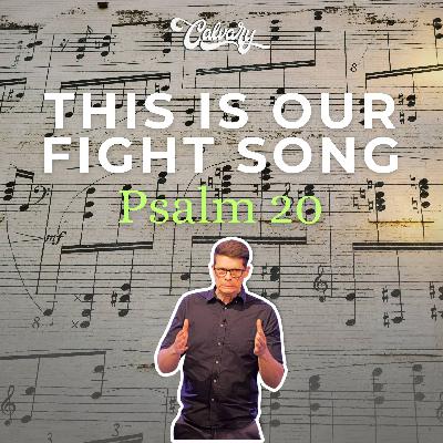 Psalm 20 – This Is Our Fight Song