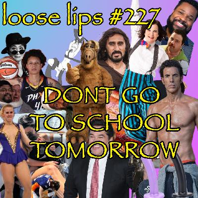 EP #227: DON'T GO TO SCHOOL TOMORROW