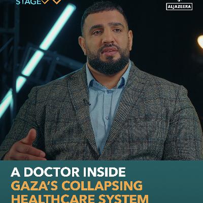 A doctor inside Gaza’s collapsing healthcare system