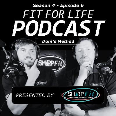 How Dom's Method Builds Habits for High Performance & Longevity | Fit For Life Podcast | S6 Ep 6
