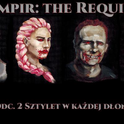 3 -Nagrywana sesja RPG -Wampir - Requiem - Sztylet w każdej dłoni