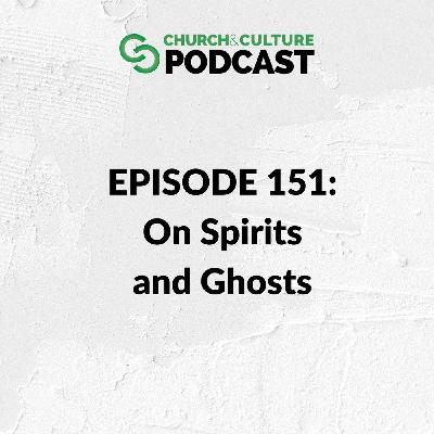 CCP151: On Spirits and Ghosts CCP151: On Spirits and Ghosts