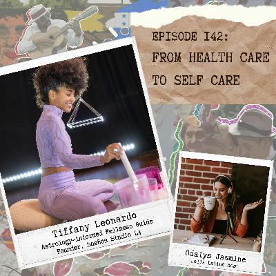 From Health Care to Self Care with Astrology-informed Wellness Coach Tiffany Leonardo