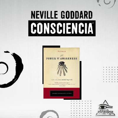 Todo es Consciencia YO SOY, mensaje Neville Goddard