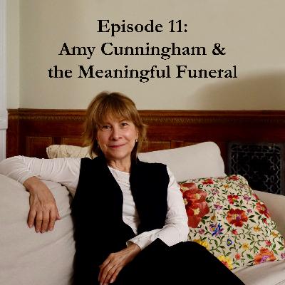 Episode 11: Amy Cunningham and the Meaningful Funeral