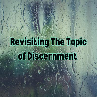 Revisiting The Topic Of Spiritual Discernment