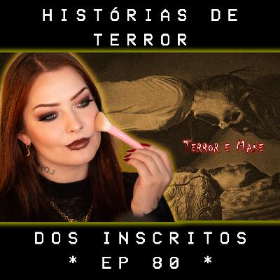 Sonhos e pesadelos | Terror e Make ep. 80