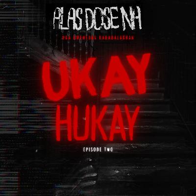 ”UKAY-HUKAY” | ALAS DOSE NA HORROR STORIES EPISODE 2