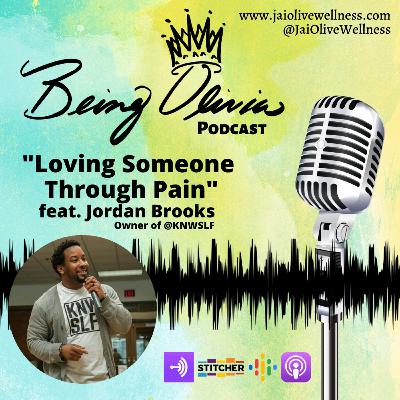 Being Olivia: Loving Someone Through Pain Part 3