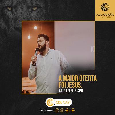 A MAIOR OFERTA FOI JESUS