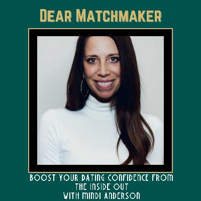 Boost Your Dating Confidence From The Inside Out With Mindi Anderson