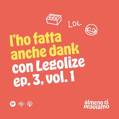 L'Ho Fatta Anche Dank (con Legolize) - Ep. 03