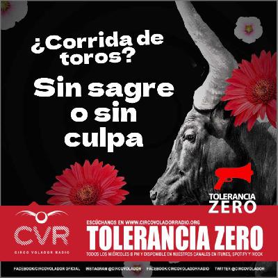 TOLERANCIA ZERO_20250521-CORRIDA DE TOROS: SIN SANGRE? O SIN CULPA?