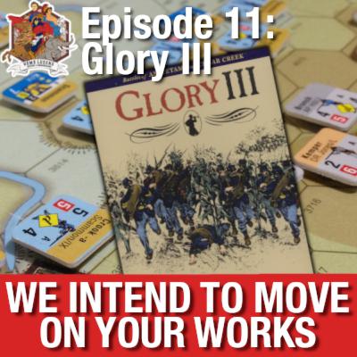 Glory III (GMT Games) | We Intend To Move On Your Works - Episode 11