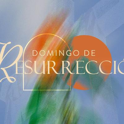 DOMINGO DE RESURRECCIÓN 2025