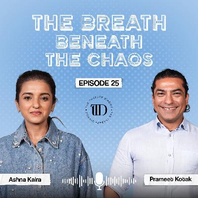 The Power of Breath: Healing & Resilience ft. Prameet Kotak | Ashna Kalra | Ep. 25 The Power of Breath: Healing & Resilience ft. Prameet Kotak | Ashna Kalra | Ep. 25