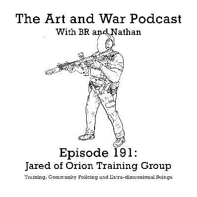 191: Jared of Orion Training Group - Training, Community Policing and Extra-dimensional Beings
