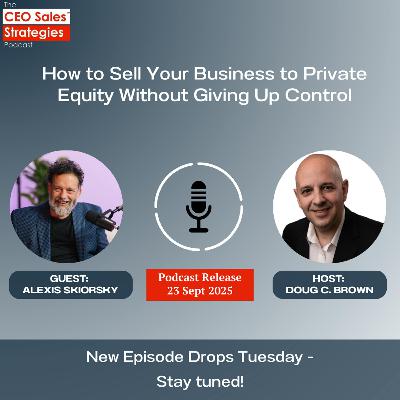 How to Sell Your Business to Private Equity Without Giving Up Control [Episode 204]