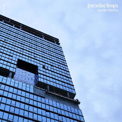 Paradise Loops 077 w/ Tucan Discos