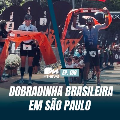 MT News #138 - Dobradinha brasileira em São Paulo